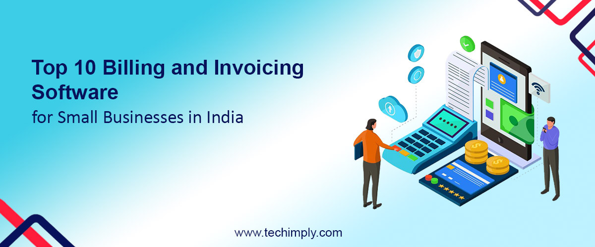 Top 10 Billing and Invoicing Software for Small Businesses in India